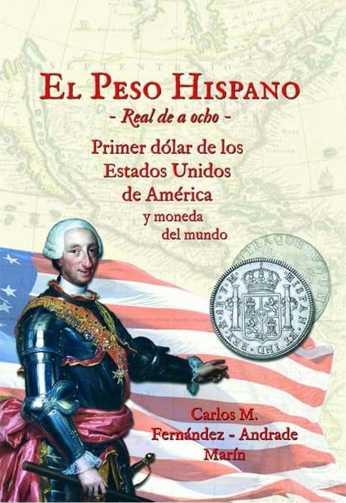 Presentación del libro: El peso Hispano. Real de a ocho. Primer dólar de los EE.UU de América y moneda del mundo