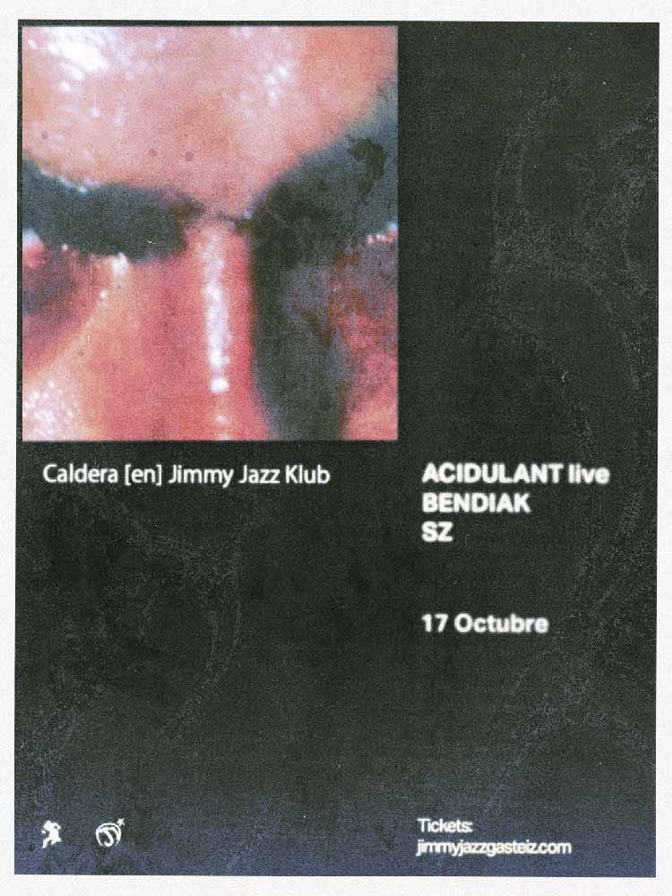Caldera: ACIDULANT, Bendiak y Sz