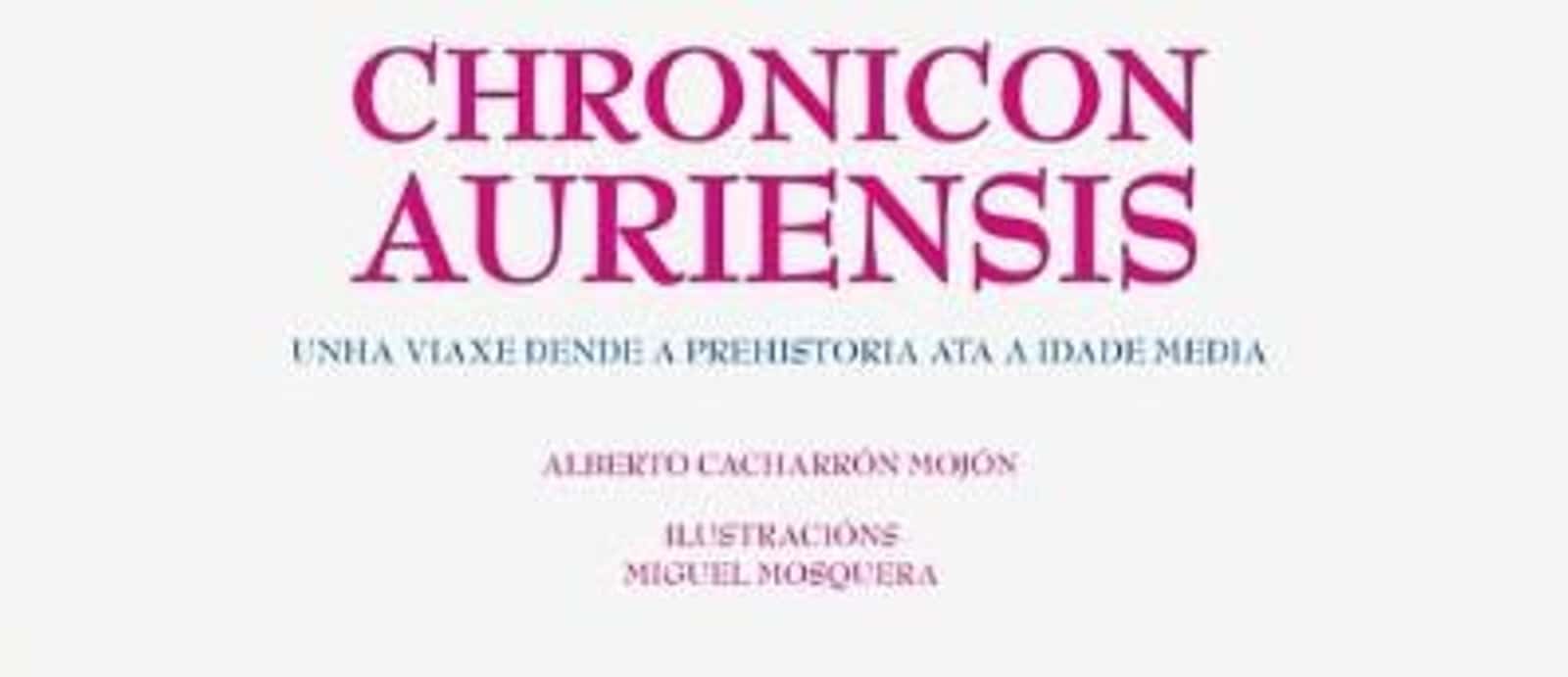 Chronicon Auriensis, unha viaxe desde a prehistoria ata a Idade Media