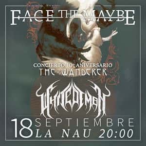 Face The Maybe (The Wanderer 10th Anniversary) + White Demon