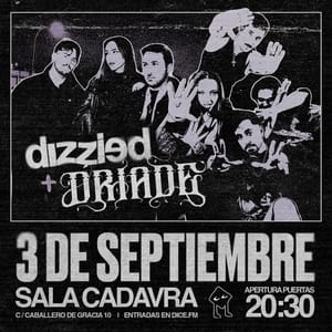 Driade + Dizzied