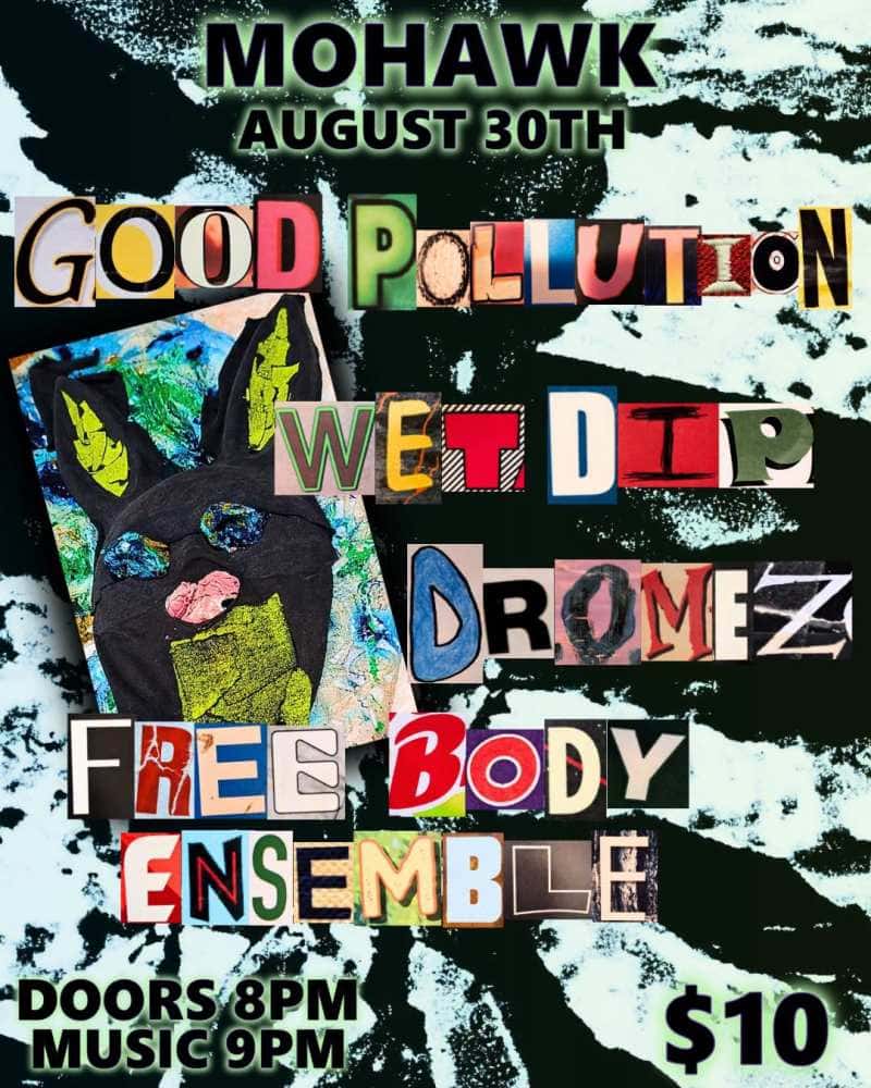 Good Pollution w/ Wet Dip, Dromez, Free Body Ensemble