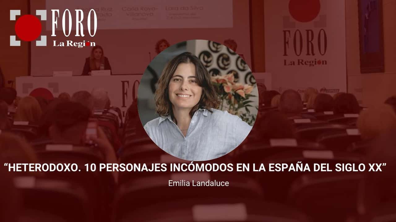 Foro La Región | Conferencia Heterodoxo. 10 personajes incómodos en la España del siglo XX