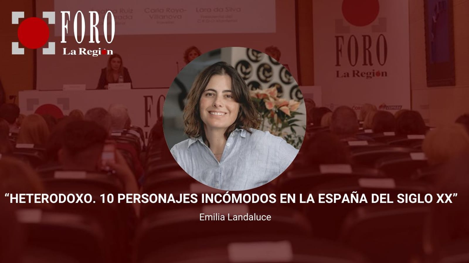 Foro La Región | Conferencia Heterodoxo. 10 personajes incómodos en la España del siglo XX