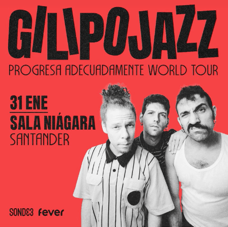 El 'Progresa Adecuadamente World Tour' de Gilipojazz