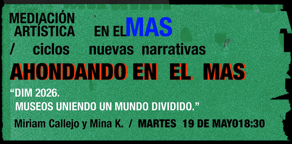 Ahondando en el MAS: DIM 2026. Museos uniendo un mundo dividido