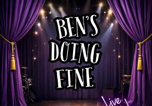 Ben's Doing Fine