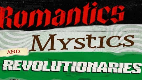 Say Owt: Romantics, Mystics & Revolutionaries