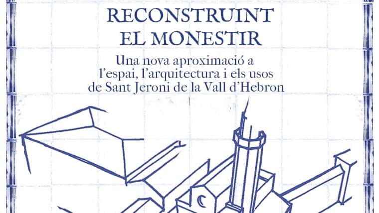 Tot reconstruint el monestir de Sant Jeroni de la Vall d'Hebron