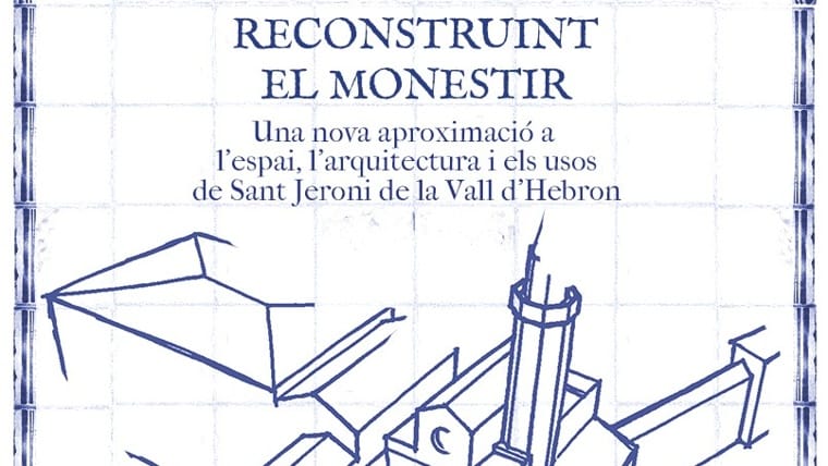 Tot reconstruint el monestir de Sant Jeroni de la Vall d'Hebron