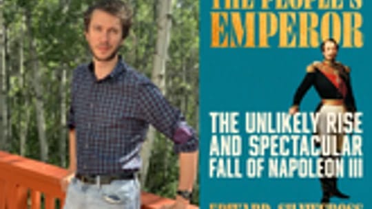 Edward Shawcross on The People's Emperor: The Unlikely Rise and Spectacular Fall of Napoleon III