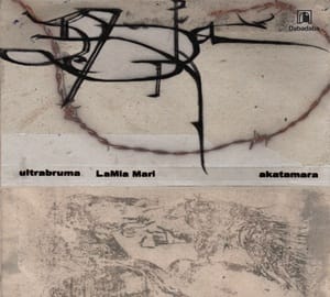 Ultrabruma + LaMia Mari + Akatamara