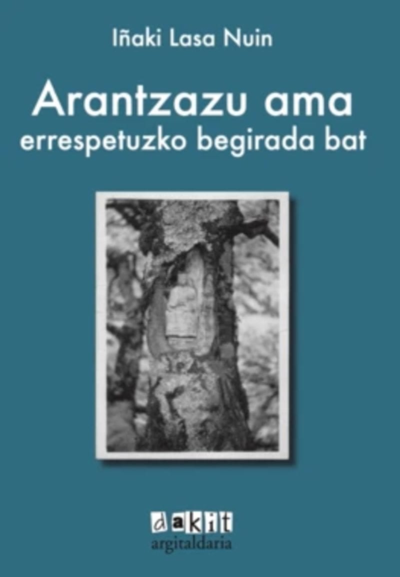 Presentaci贸n del libro: Arantzazu ama errespetuzko begirada bat