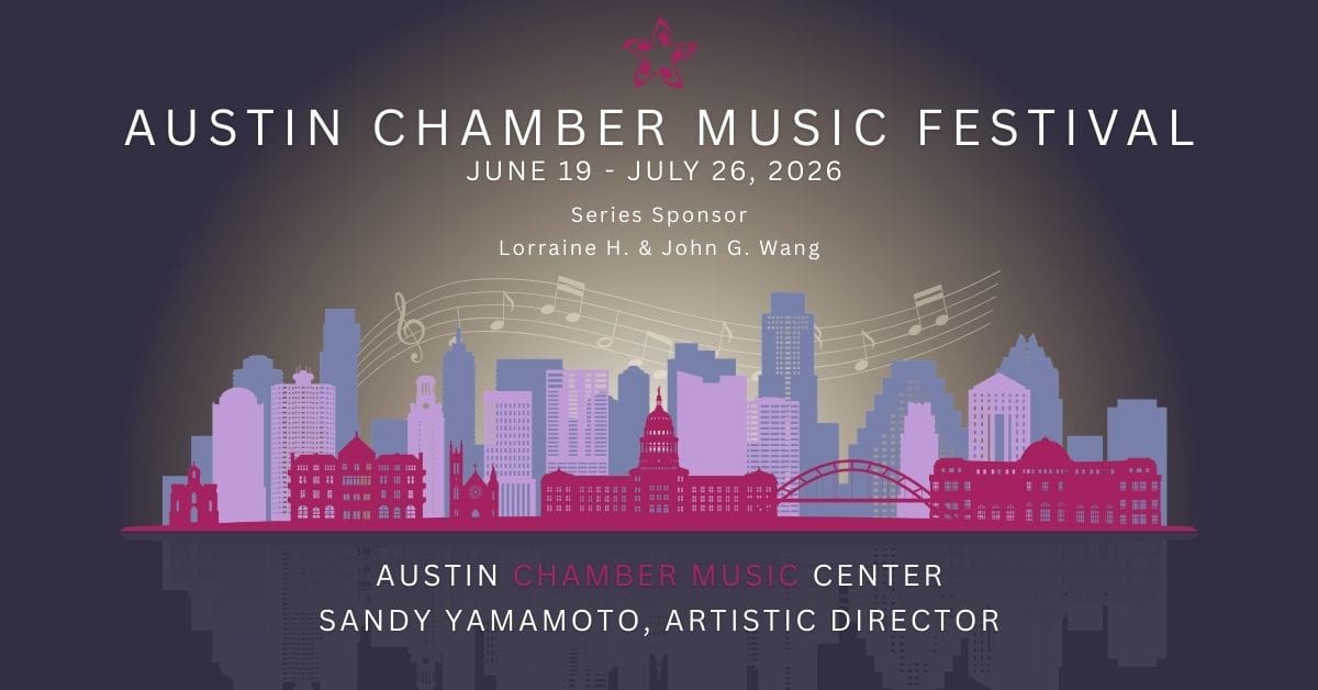 Guide to the 2026 Austin Chamber Music Festival Weekend