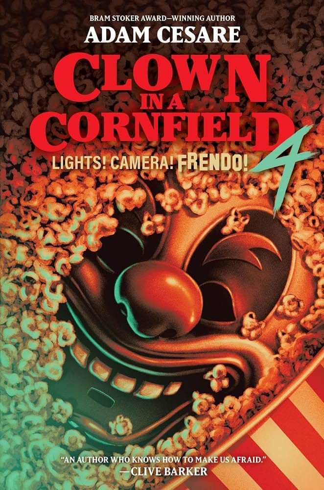 Adam Cesare: Clown in a Cornfield #4: Lights! Camera! Frendo!