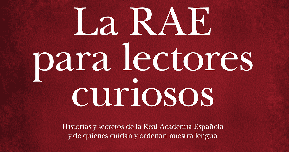 Presentación del libro 'La RAE para lectores curiosos' de María José Solano