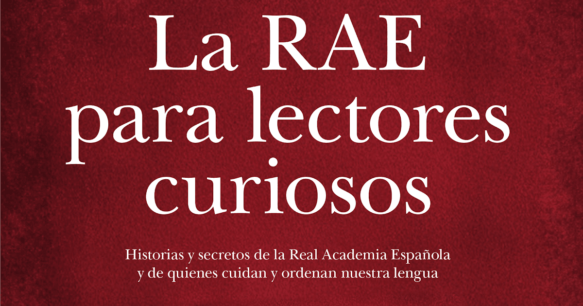 Presentación del libro 'La RAE para lectores curiosos' de María José Solano