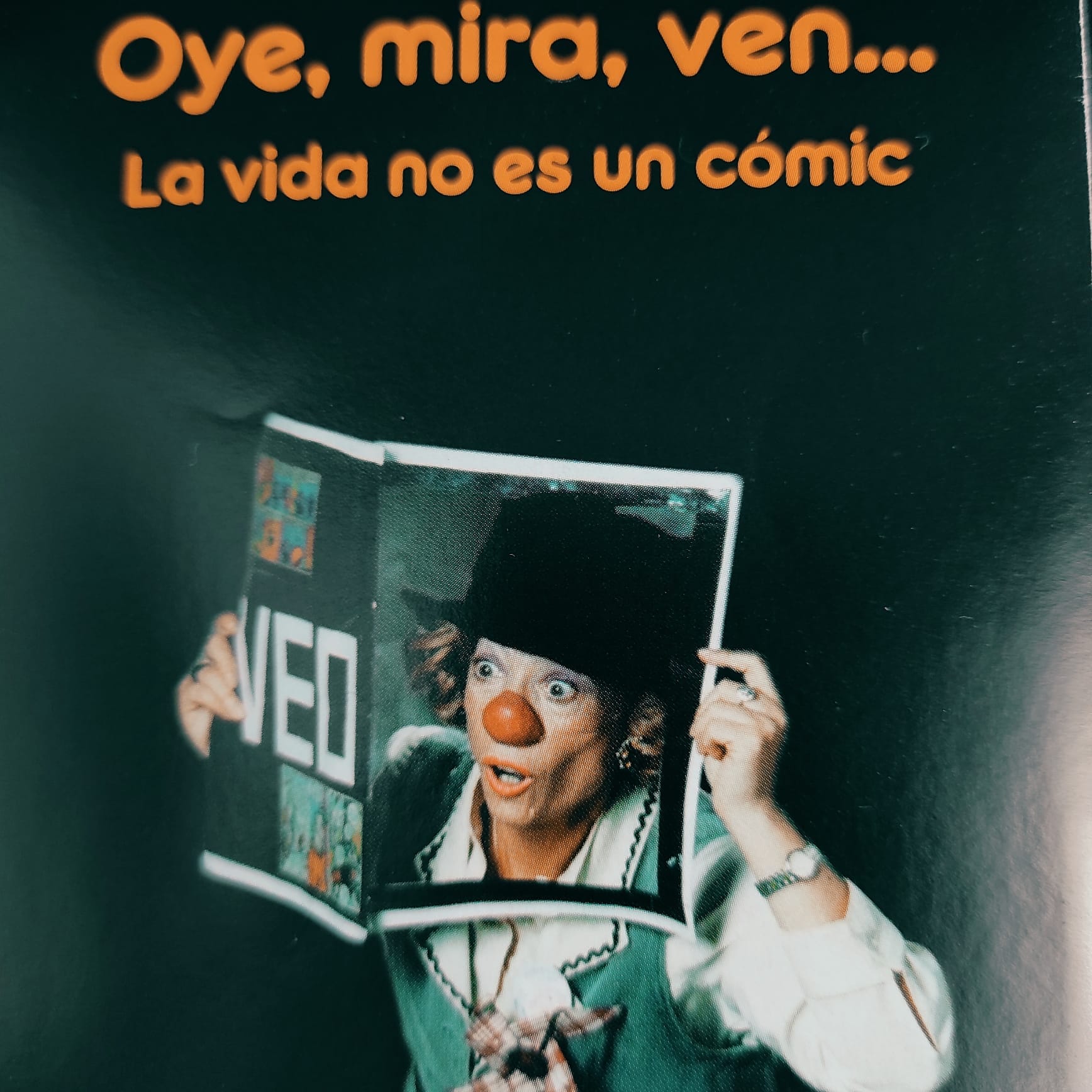 Oye, mira, ven (la vida no es un cómic)