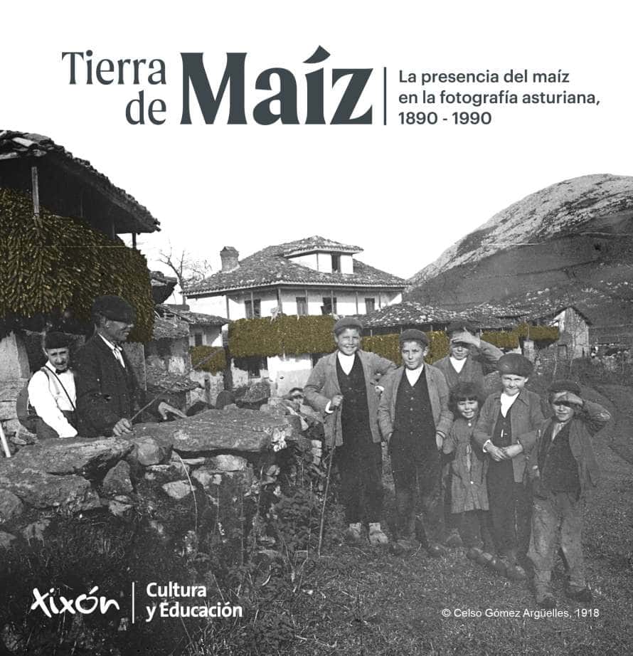 Tierra de maíz. La presencia del maíz en la fotografía asturiana. 1880-1990