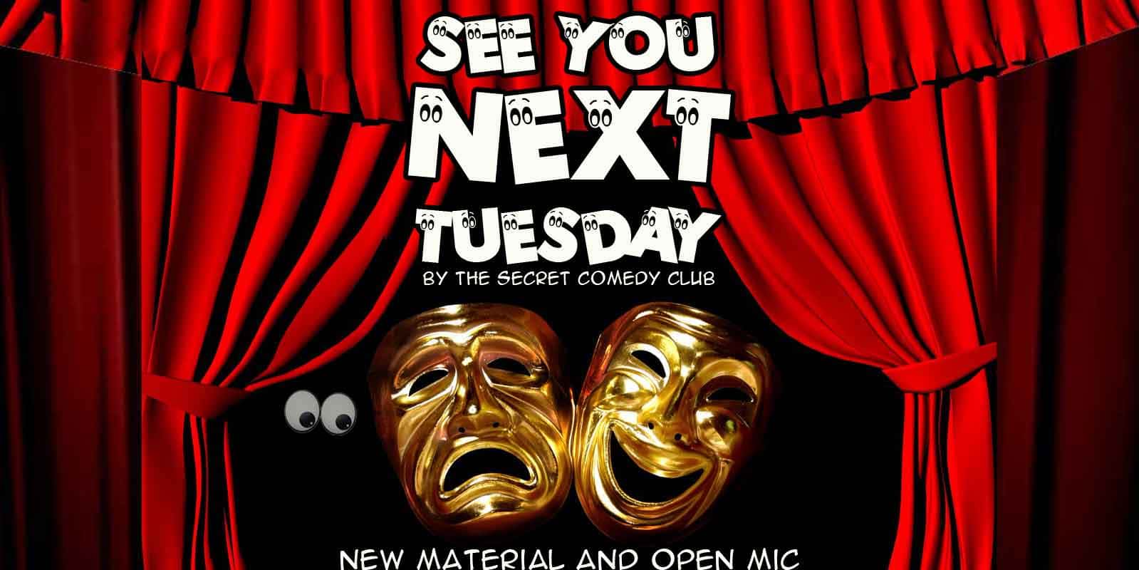 The Secret Comedy Club Open Mic AKA See You Next Tuesday