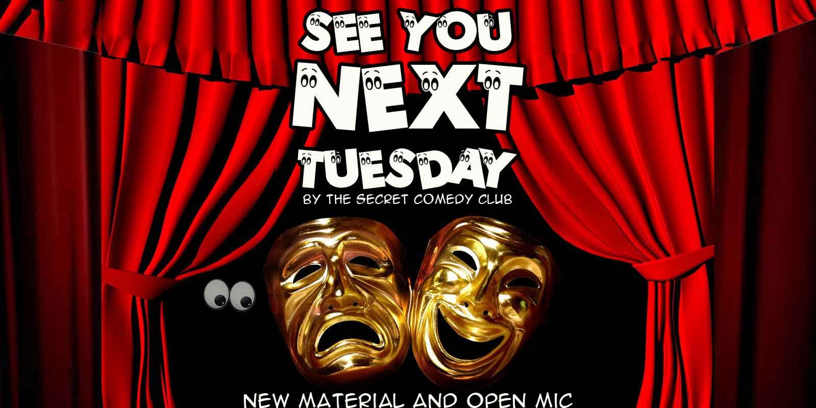 The Secret Comedy Club Open Mic AKA See You Next Tuesday
