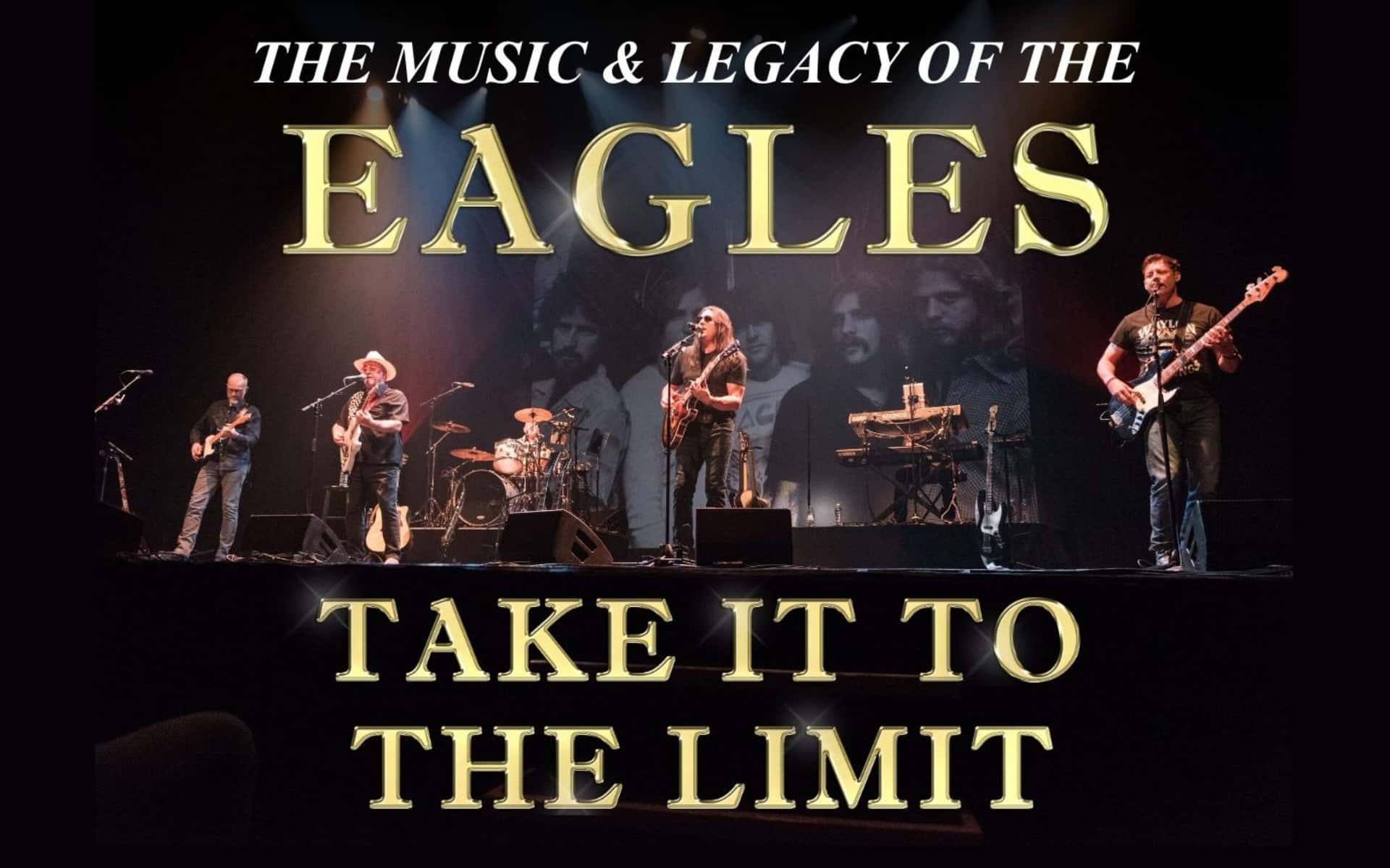 Take It To The Limit - The Music & Legacy of the Eagles