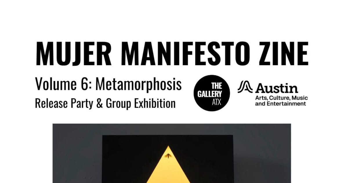 Mujer Manifesto Zine Volume 6: Metamorphosis Release Party & Group Exhibition