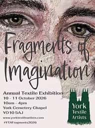 York Textile Artists Annual Exhibition: Fragments of Imagination
