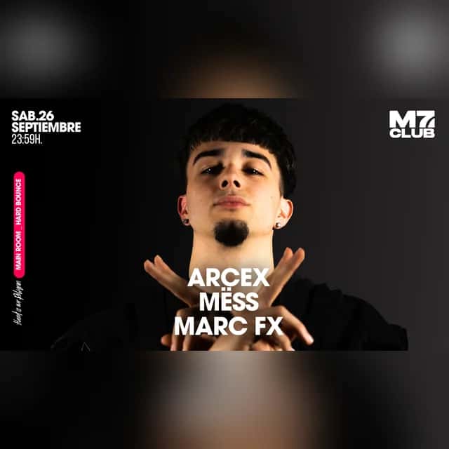 M7 presenta: ArceX, Mëss & Marc Fx