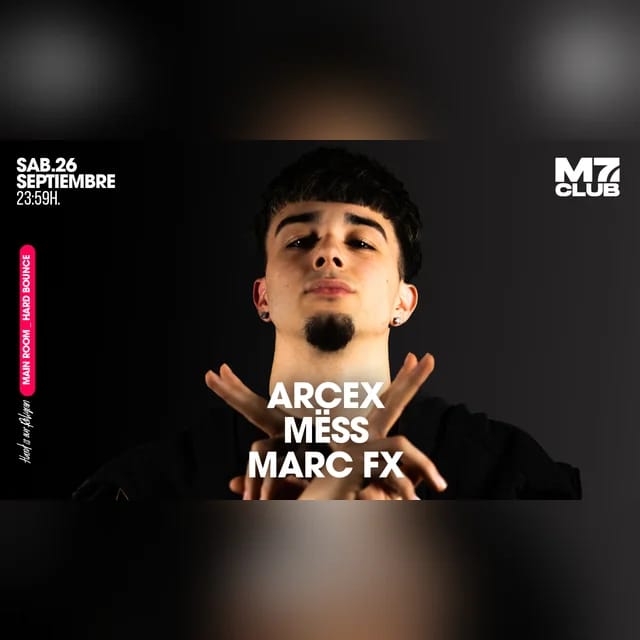 M7 presenta: ArceX, Mëss & Marc Fx