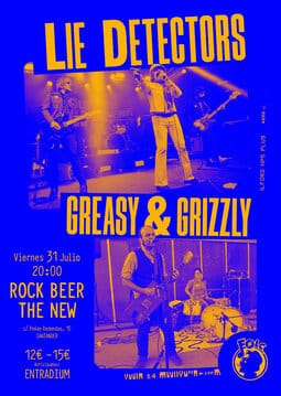 Lie Detectors + Greasy & Grizzly