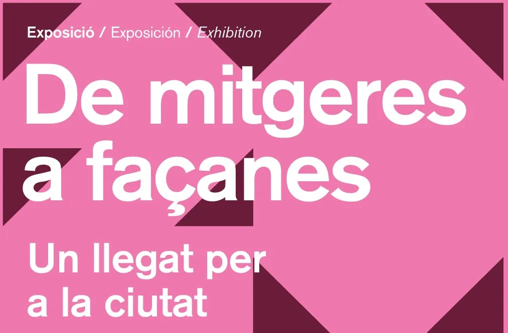 Exposición 'De mitgeres a façanes. Un llegat per a la ciutat'