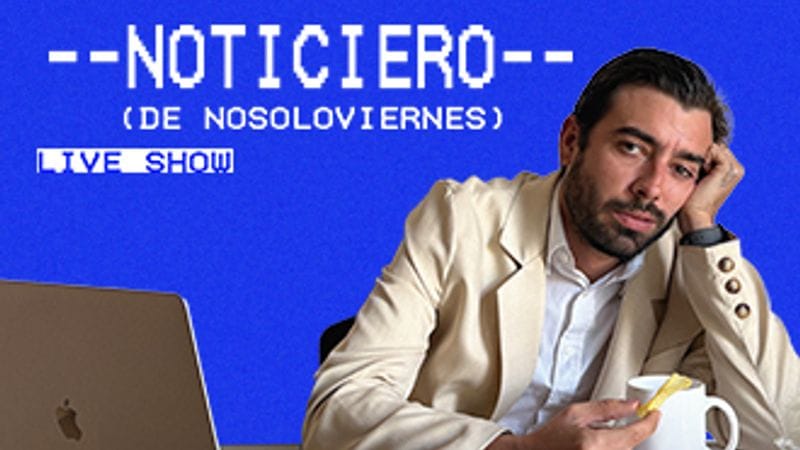 Nosoloviernes | Noticiero De Nosoloviernes Live Show