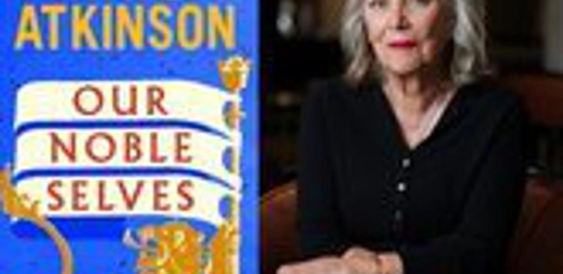 Kate Atkinson for Our Noble Selves