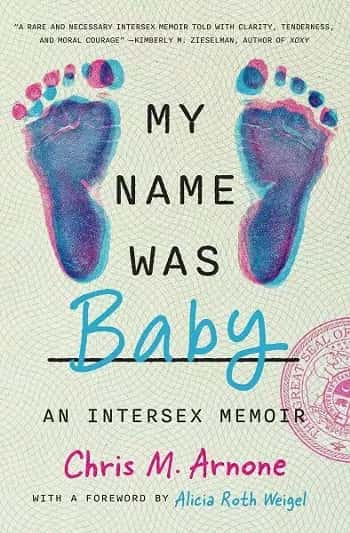 Chris Arnone: My Name Was Baby: An Intersex Memoir