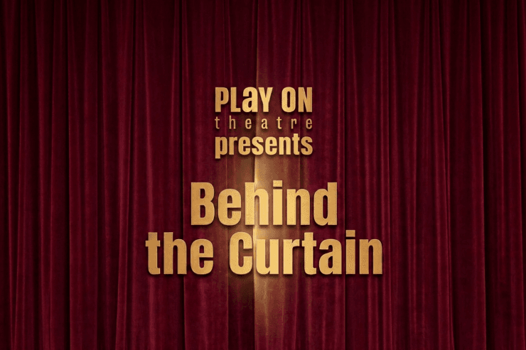 Play On Presents: Behind The Curtain
