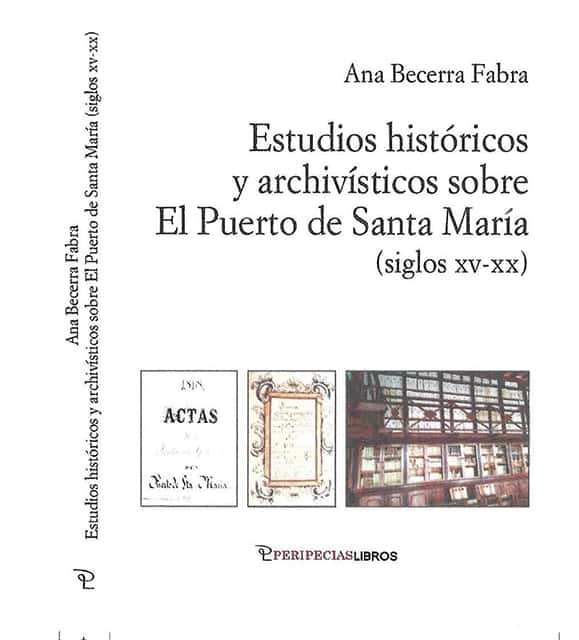 Presentación del libro: Estudios históricos y archivísticos sobre El Puerto de Santa María (siglos XV al XX)