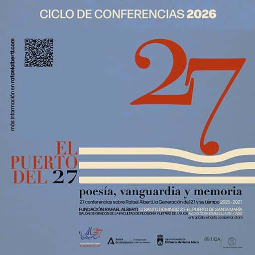 El Puerto del 27 - Ciclo de Conferencias 2026: Que los años en mí no son hojas, son flores...: a propósito de la poesía última de Rafael Alberti