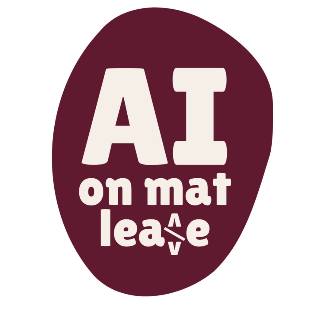 AI on Maternity Leave