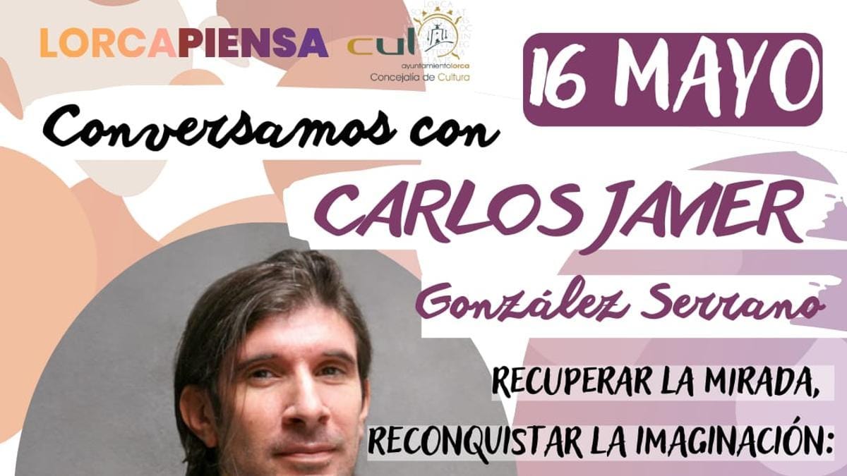 Lorca Piensa: Carlos Javier González Serrano