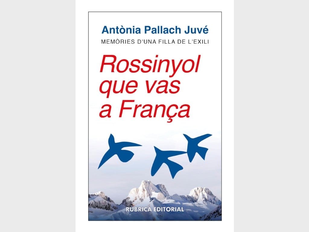 Presentació de llibre. "Rossinyol que vas a França. Memòries d'una filla de l'exili", d'Antònia Pallach