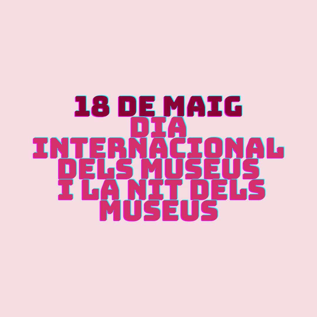 Dia Internacional dels Museus i La Nit dels Museus
