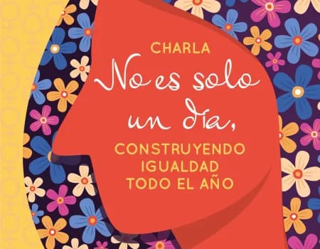 Charla ‘No es solo un día, construyendo igualdad todo el año’