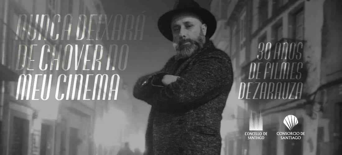 INAUGURACIÓN · NUNCA DEIXARÁ DE CHOVER NO MEU CINEMA · 30 ANOS DE FILMES DE ZARAUZA